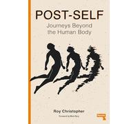 Post-Self: Journeys Beyond the Human Body