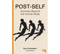 Post-Self : Journeys Beyond the Human Body