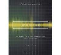Post Sound Design: The Art and Craft of Audio Post Production for the Moving Image (The CineTech Guides to the Film Crafts)