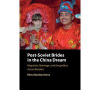 Post-Soviet Brides in the China Dream : Migration, Marriage, and Geopolitics Across Borders