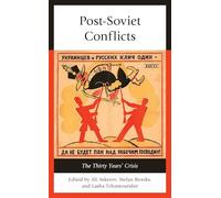 Post-Soviet Conflicts: The Thirty Years’ Crisis
