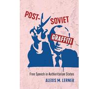 Post-Soviet Graffiti: Free Speech in Authoritarian States
