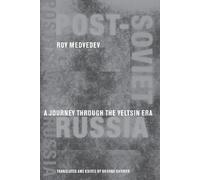 Post-Soviet Russia: A Journey Through the Yeltsin Era