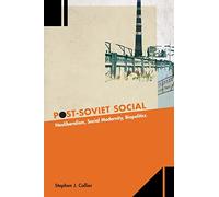 Post-Soviet Social: Neoliberalism, Social Modernity, Biopolitics