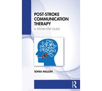 Post-Stroke Communication Therapy : A Step-by-Step Guide