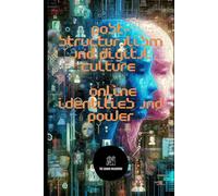 Post-structuralism and Digital Culture -: Online Identities and Power