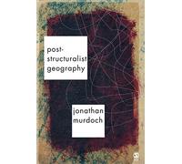 Post-structuralist Geography: A Guide to Relational Space