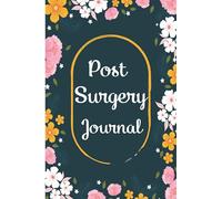 Post Surgery Journal: Pain And Symptom Tracker, Guided Log Book, Daily Irritation Assessment Diary, Mood, Sleep, journal for surgery recovery and surgery patient Bariatric Surgery Journal