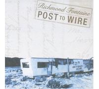 Post to Wire by Richmond Fontaine