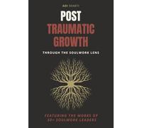 Post Traumatic Growth: through the SoulWork lens