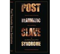 Post Traumatic Slave Syndrome: America's Legacy of Enduring Injury and Healing