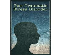 Post-Traumatic Stress Disorder