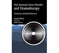 Post Traumatic Stress Disorder and Dramatherapy: Treatment and Risk Reduction