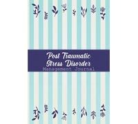 Post Traumatic Stress Disorder Management Journal: PTSD Journal Workbook with Symptom Tracker and Pain, Fatigue, Mood, Energy Trackers with Inspirational Quotes and More!