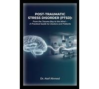 Post-Traumatic Stress Disorder (PTSD): From the Trauma Bay to the Mind - A Practical Guide for Doctors and Patients (The Surgery and Medicine Code)