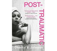 Post-Traumatic: Utterly compelling literary fiction about survival, hope and second chances