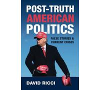 Post-Truth American Politics: False Stories and Current Crises