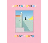 Post Truth by George Byrne (Hardback Book)