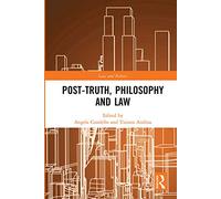 Post-Truth, Philosophy and Law (Law and Politics)