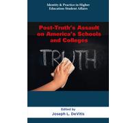 Post-Truth’s Assault on America’s Schools and Colleges