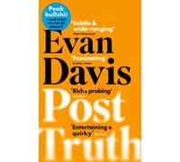 Post-Truth : Why We Have Reached Peak Bullshit and What We Can Do About It