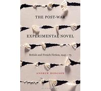 Post-War Experimental Novel, The: British and French Fiction, 1945-75