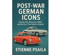 Post-War German Icons: Porsche 356, Mercedes 300SL, and the Cars That Rebuilt a Nation