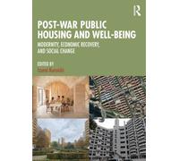 Post-War Public Housing and Well-Being : Modernity, Economic Recovery, and Social Change