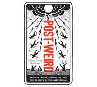 Post-Weird: Fragmentation, Community, and the Decline of the Mainstream