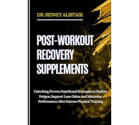 POST-WORKOUT RECOVERY SUPPLEMENTS: Unlocking Proven Nutritional Strategies to Reduce Fatigue, Support Lean Gains, and Maximize Performance After Intense Physical Training