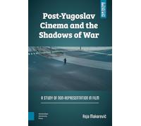 Post-Yugoslav Cinema and the Shadows of War: A Study of Non-Representation in Film (Film Culture in Transition)