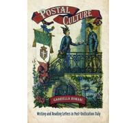 Postal Culture : Writing and Reading Letters in Post-Unification Italy