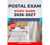 Postal Exam Study Guide 2026-2027: Your Complete Roadmap to Scoring 90+ and Launching a Stable USPS Career With 1000 Practice Questions and Answers Explained
