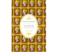 Postal Pleasures: Sex, Scandal, and Victorian Letters