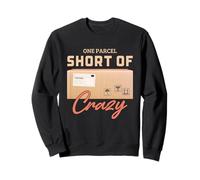 Postal Worker One Parcel Short of Crazy Humor Design Sweatshirt