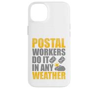 Postal Workers Do It In Any Weather Case for iPhone 14 Plus