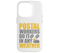 Postal Workers Do It In Any Weather Case for iPhone 14 Pro