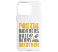 Postal Workers Do It In Any Weather Case for iPhone 15 Pro Max