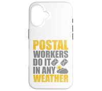 Postal Workers Do It In Any Weather Case for iPhone 16
