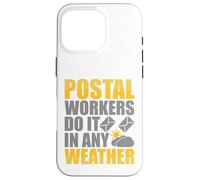 Postal Workers Do It In Any Weather Case for iPhone 16 Pro