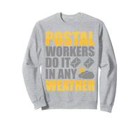 Postal Workers Do It In Any Weather Sweatshirt