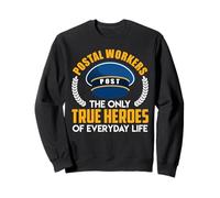 POSTAL WORKERS THE ONLY TRUE HEROES Funny Letter Carrier Sweatshirt