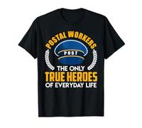 Postal Workers The ONLY True Heroes Funny Letter Carrier T-Shirt