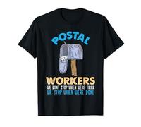 Postal Workers We Dont Stop When were Tired T-Shirt