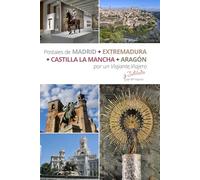 Postales de Madrid, Extremadura, Castilla la Mancha y Aragón: Por un viajante y viajero (POSTALES DE ESPAÑA Por un viajante viajero)