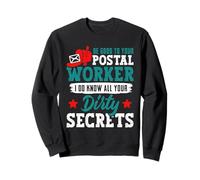 Postboten BE GOOD TO YOUR POSTAL WORKER I DO KNOW Postman Sweatshirt