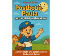 Postbotin Paula und der Brief an den Mond: Eine liebevolle Gutenachtgeschichte über Mut, Träume und Freundschaft - zum Vorlesen und Selberlesen für Kinder ab 5 Jahren