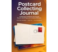 Postcard Deltiology Journal: A Collector's Notebook with 86 Card Records, a Catalogue and Complete Reference for Postcard Collecting | Hardcover