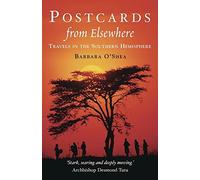 Postcards from Elswhere: Travels in the Southern Hemisphere