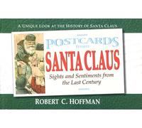 Postcards from Santa Claus: Sights and Sentiments from the Last Century (Postcards From...Series)